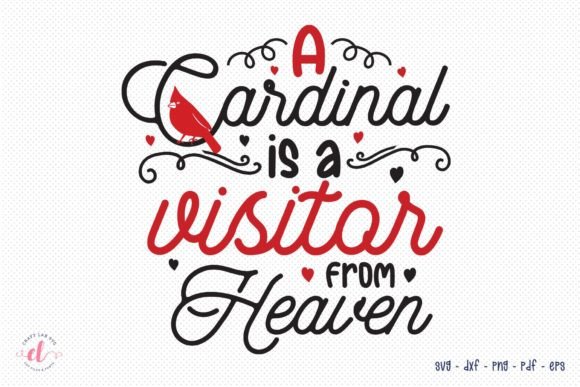 A Cardinal is a Visitor from Heaven SVG for Crafts and Graphics