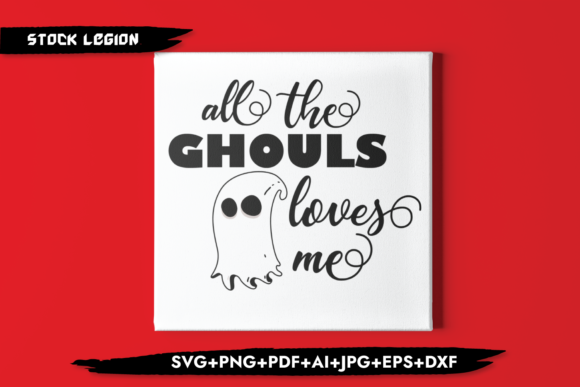 All the Ghouls Love Me Halloween Graphics for Crafts