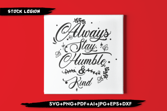 Always Stay Humble Kind Graphics for Branding and Crafts