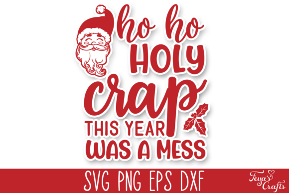 Ho Ho Holy Crap This Year Was a Mess Graphics for Crafts