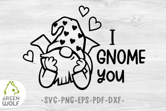 I Gnome You - Valentine Svg Design for Crafts and Graphics