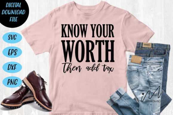 Know Your Worth then Add Tax Vol 5 Graphics for Crafts