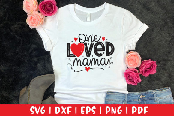 One Loved Mama SVG for Valentine's Day Crafts and Graphics