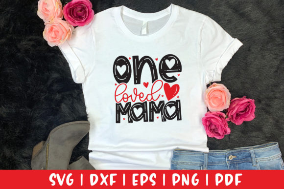 One Loved Mama SVG - Valentine SVG Review