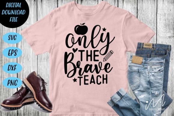 Only the Brave Teach SVG for Crafts and Graphics