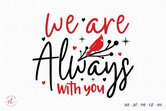 We Are Always with You Cardinal SVG – A Festive Graphic for Crafts and Content